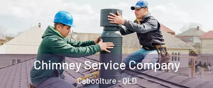 Chimney Service Company Caboolture - QLD