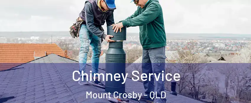 Chimney Service Mount Crosby - QLD