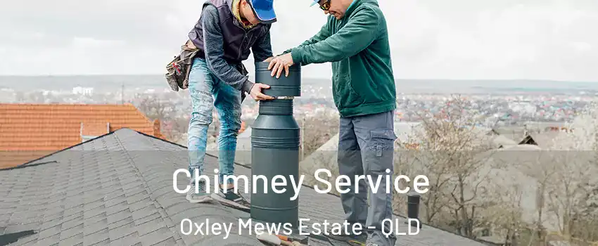 Chimney Service Oxley Mews Estate - QLD