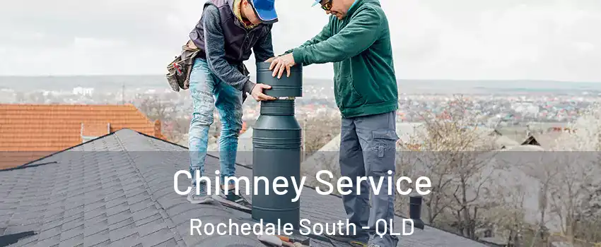 Chimney Service Rochedale South - QLD