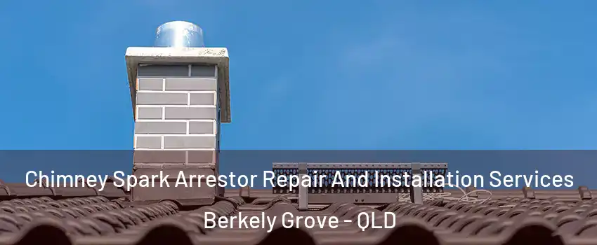 Chimney Spark Arrestor Repair And Installation Services Berkely Grove - QLD