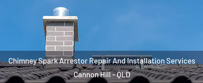 Chimney Spark Arrestor Repair And Installation Services Cannon Hill - QLD