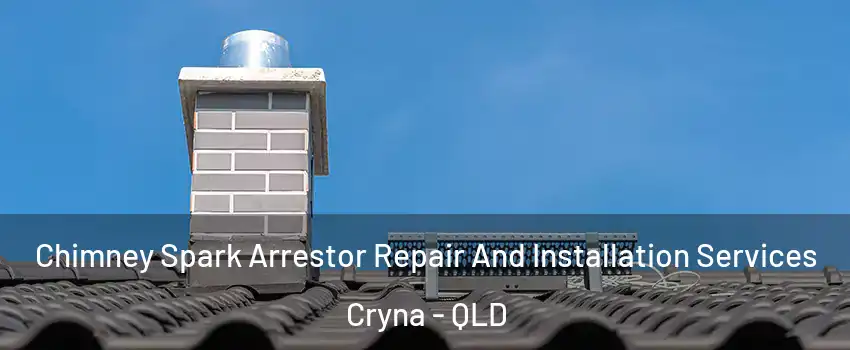 Chimney Spark Arrestor Repair And Installation Services Cryna - QLD