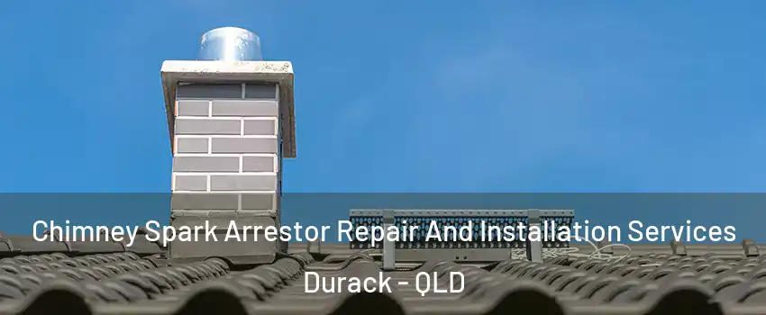 Chimney Spark Arrestor Repair And Installation Services Durack - QLD