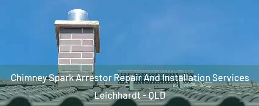 Chimney Spark Arrestor Repair And Installation Services Leichhardt - QLD