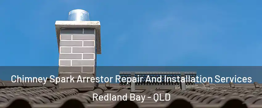 Chimney Spark Arrestor Repair And Installation Services Redland Bay - QLD