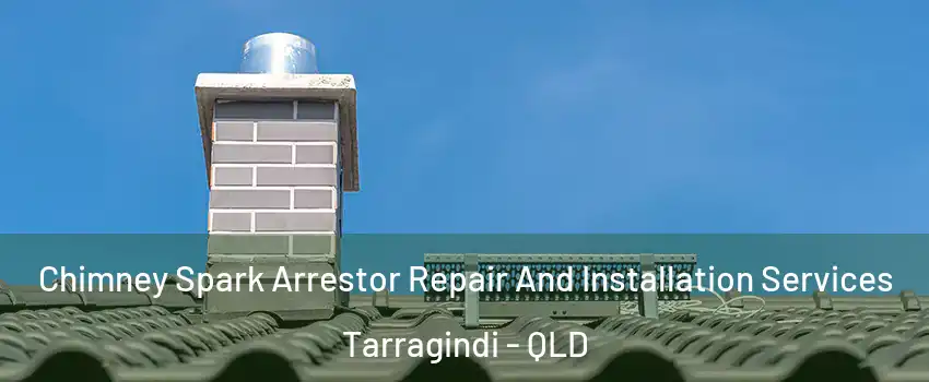 Chimney Spark Arrestor Repair And Installation Services Tarragindi - QLD