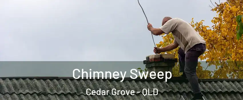 Chimney Sweep Cedar Grove - QLD