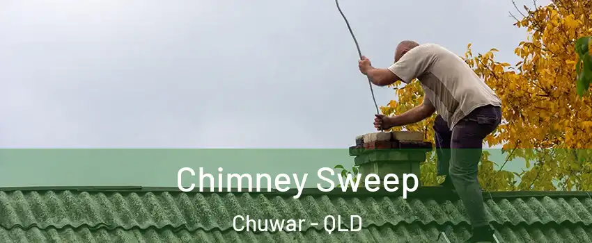 Chimney Sweep Chuwar - QLD