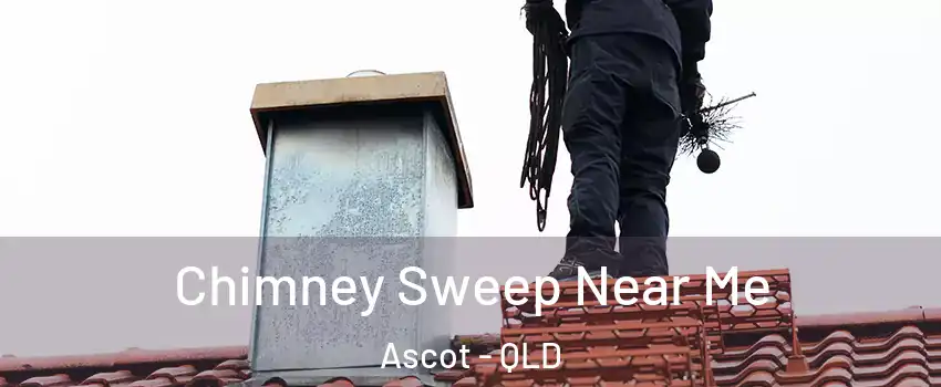 Chimney Sweep Near Me Ascot - QLD