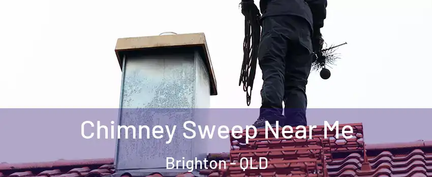 Chimney Sweep Near Me Brighton - QLD