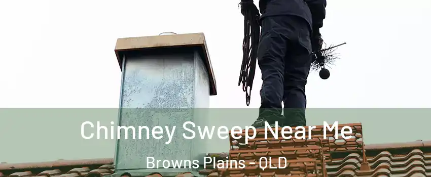 Chimney Sweep Near Me Browns Plains - QLD