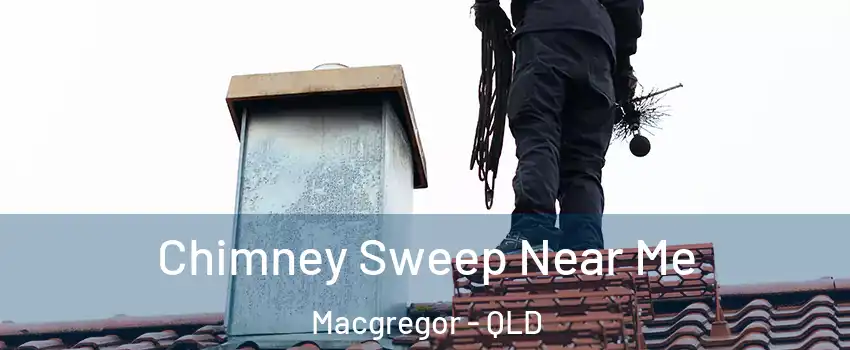 Chimney Sweep Near Me Macgregor - QLD
