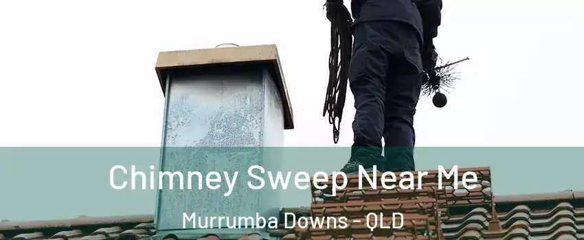 Chimney Sweep Near Me Murrumba Downs - QLD