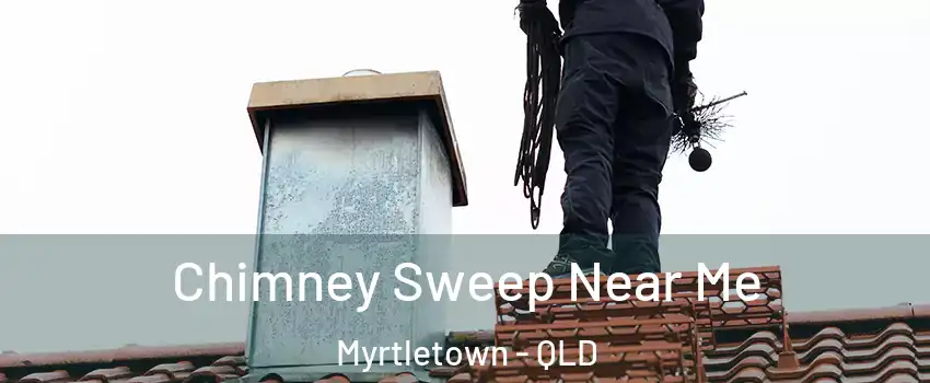 Chimney Sweep Near Me Myrtletown - QLD