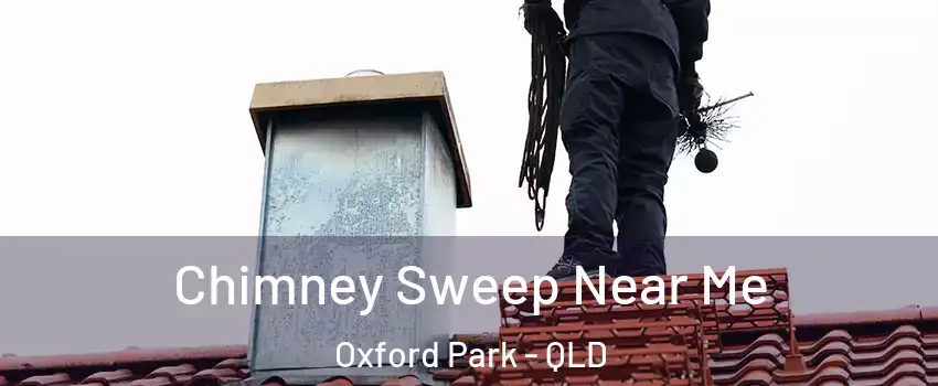 Chimney Sweep Near Me Oxford Park - QLD