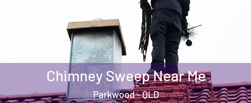 Chimney Sweep Near Me Parkwood - QLD