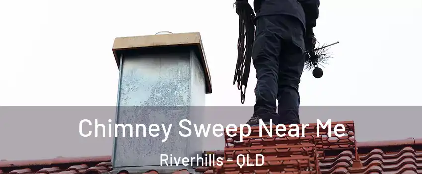 Chimney Sweep Near Me Riverhills - QLD