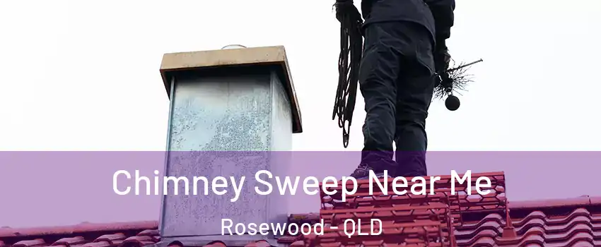 Chimney Sweep Near Me Rosewood - QLD