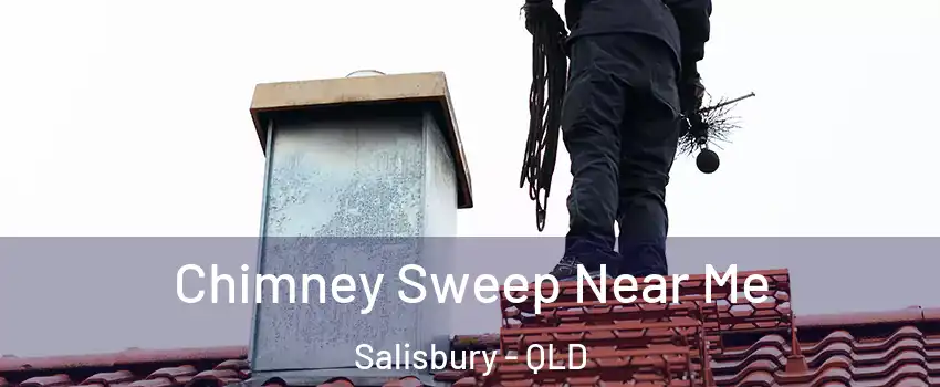 Chimney Sweep Near Me Salisbury - QLD