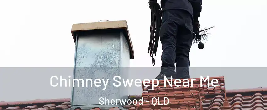 Chimney Sweep Near Me Sherwood - QLD