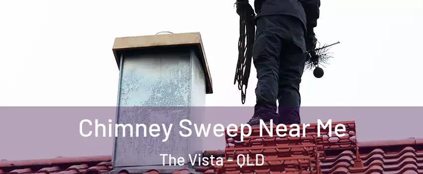 Chimney Sweep Near Me The Vista - QLD