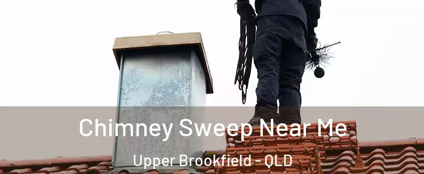 Chimney Sweep Near Me Upper Brookfield - QLD