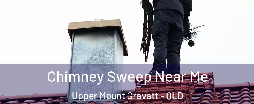 Chimney Sweep Near Me Upper Mount Gravatt - QLD