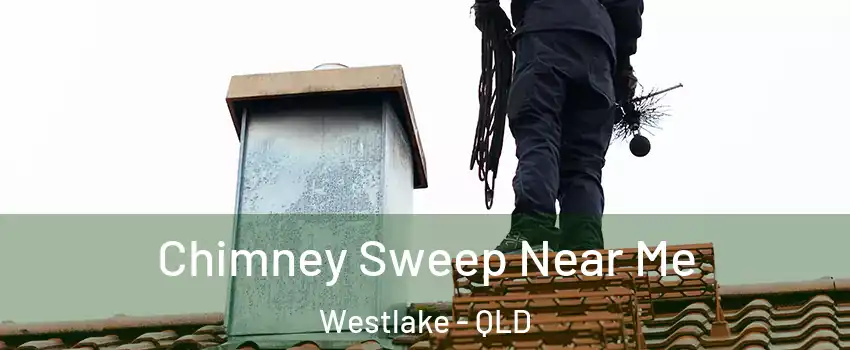 Chimney Sweep Near Me Westlake - QLD