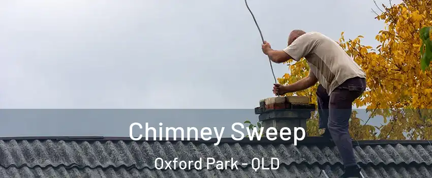 Chimney Sweep Oxford Park - QLD