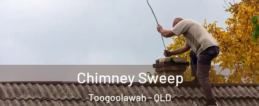 Chimney Sweep Toogoolawah - QLD
