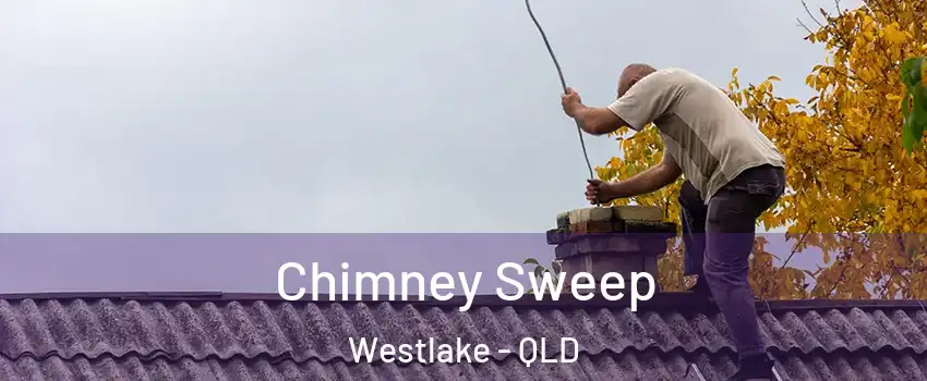 Chimney Sweep Westlake - QLD