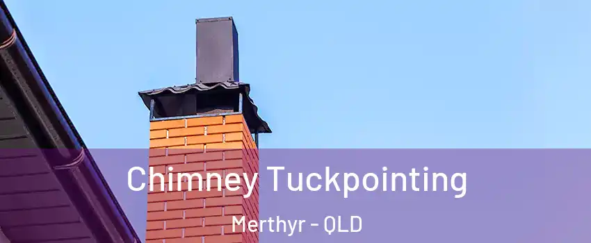 Chimney Tuckpointing Merthyr - QLD
