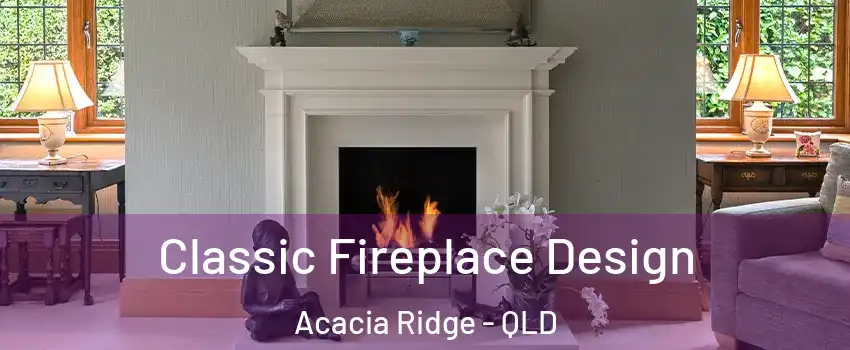 Classic Fireplace Design Acacia Ridge - QLD
