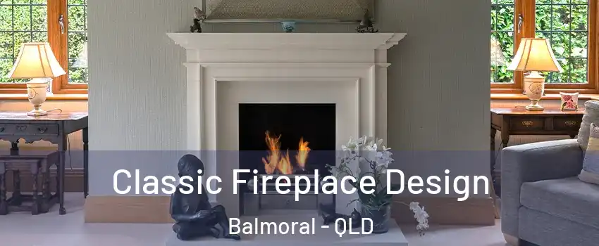 Classic Fireplace Design Balmoral - QLD