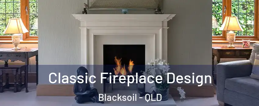 Classic Fireplace Design Blacksoil - QLD