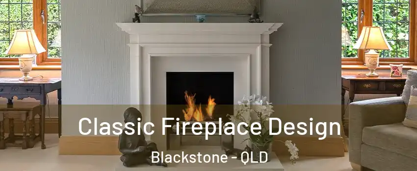 Classic Fireplace Design Blackstone - QLD
