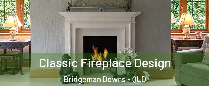 Classic Fireplace Design Bridgeman Downs - QLD