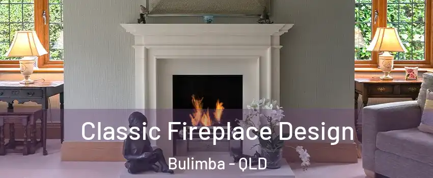 Classic Fireplace Design Bulimba - QLD