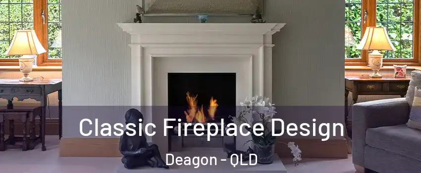 Classic Fireplace Design Deagon - QLD