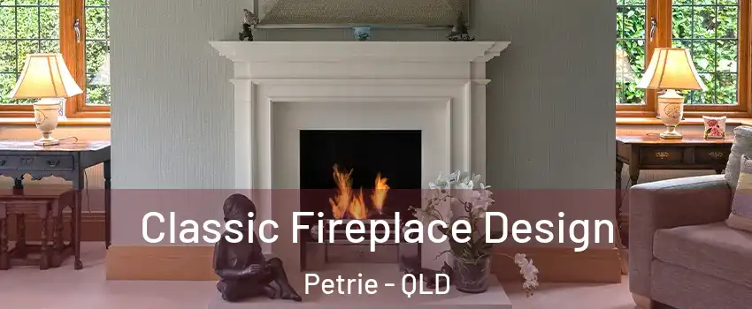 Classic Fireplace Design Petrie - QLD