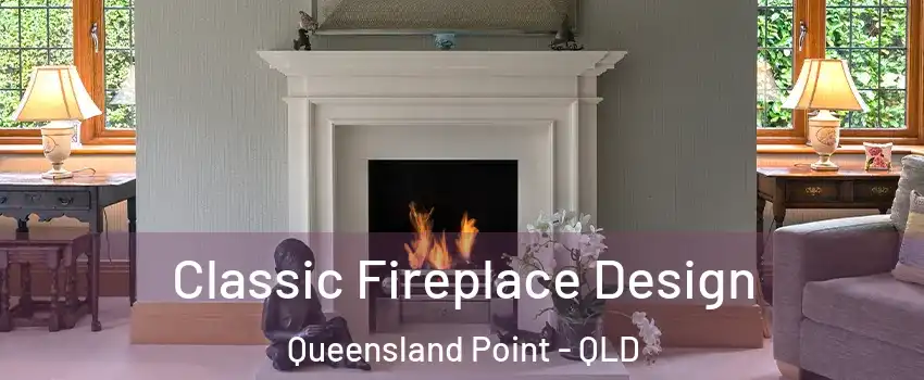 Classic Fireplace Design Queensland Point - QLD