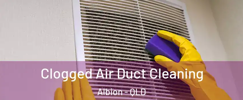 Clogged Air Duct Cleaning Albion - QLD