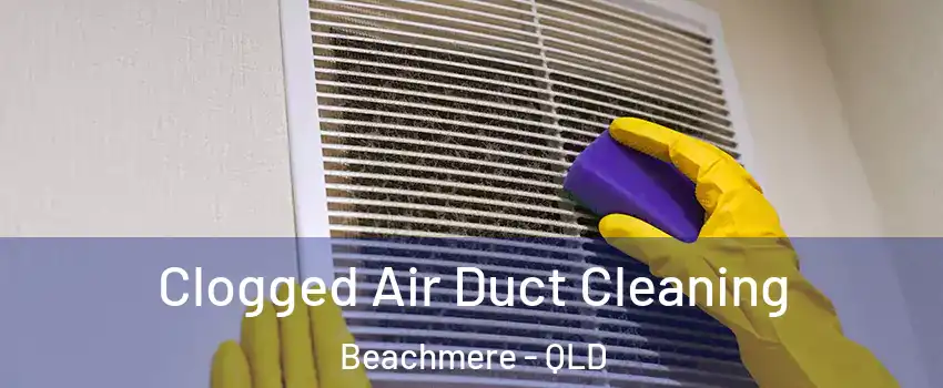 Clogged Air Duct Cleaning Beachmere - QLD