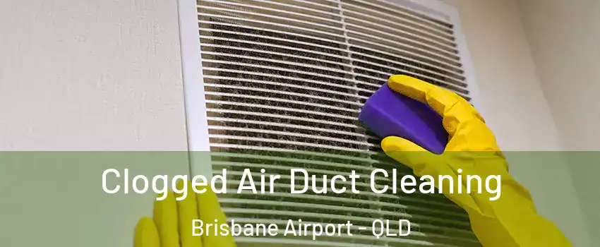 Clogged Air Duct Cleaning Brisbane Airport - QLD