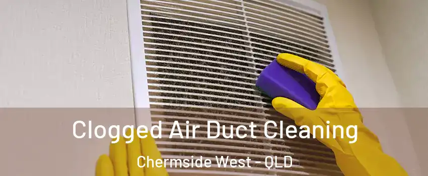 Clogged Air Duct Cleaning Chermside West - QLD