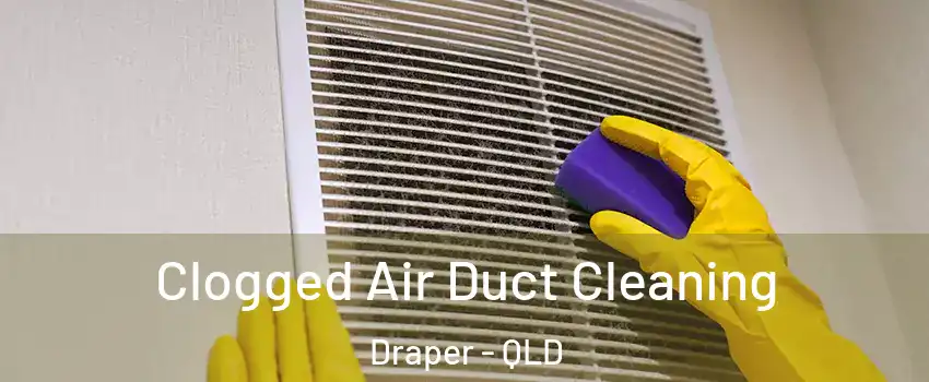 Clogged Air Duct Cleaning Draper - QLD