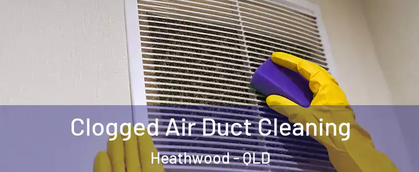 Clogged Air Duct Cleaning Heathwood - QLD