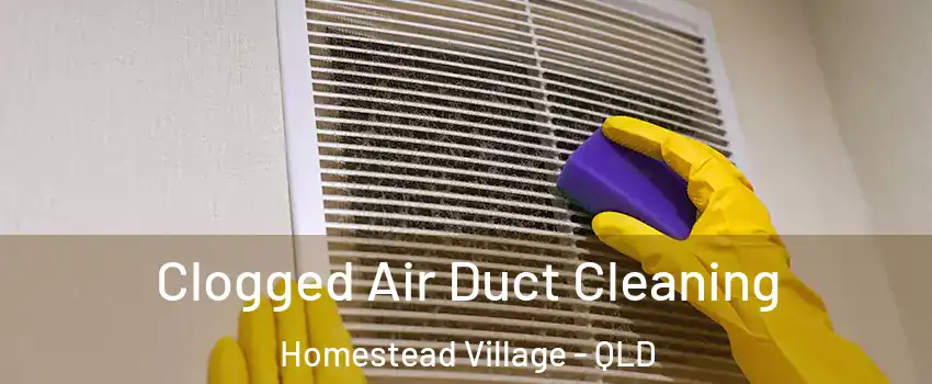 Clogged Air Duct Cleaning Homestead Village - QLD