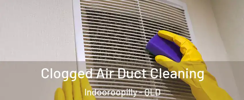 Clogged Air Duct Cleaning Indooroopilly - QLD